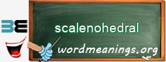 WordMeaning blackboard for scalenohedral